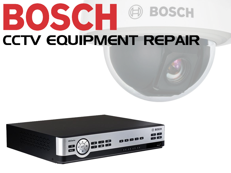 Bosch camera repair and Bosch DVR repair